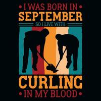 I was born in September so i live with curling vintages tshirt design vector