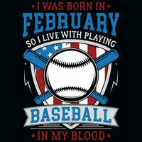 I was born in February so i live with playing baseball graphics tshirt design vector