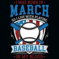 I was born in March so i live with playing baseball graphics tshirt design vector