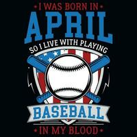 I was born in so i live with playing baseball graphics tshirt design vector