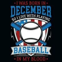 I was born in December so i live with playing baseball graphics tshirt design vector