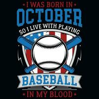 I was born in October so i live with playing baseball graphics tshirt design vector