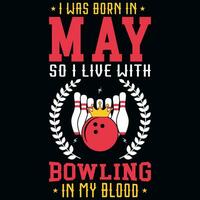 I was born in may so i live with bowling tshirt design vector