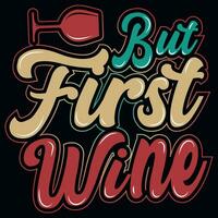 But first wine typography tshirt design vector