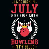 I was born in July so i live with bowling tshirt design vector