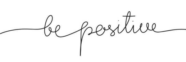 Be positive one line continuous. Handwriting line art lettering. Vector illustration.