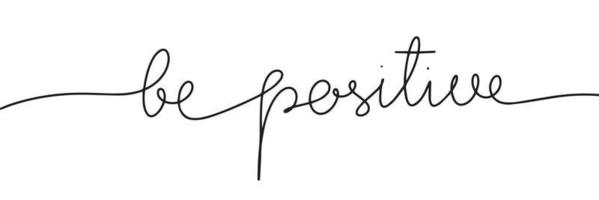 Be positive one line continuous. Handwriting line art lettering. Vector illustration.