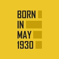 Born in May 1930 Happy Birthday tshirt for May 1930 vector