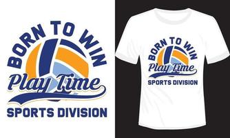 Born to Win Play Time Sport Division T-shirt Design vector