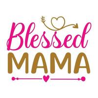 Blessed mama, Mother's day shirt print template,  typography design for mom mommy mama daughter grandma girl women aunt mom life child best mom adorable shirt vector