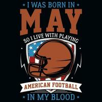 I was born in  so i live with playing American football graphics tshirt design vector