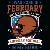 I was born in February so i live with playing American football graphics tshirt design vector