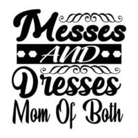 messes and dresses mom of both, Mother's day shirt print template,  typography design for mom mommy mama daughter grandma girl women aunt mom life child best mom adorable shirt vector