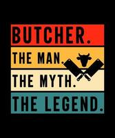 Butcher the man the myth the legend tshirt design vector