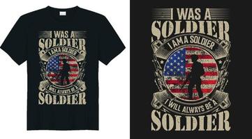 I was a soldier I am a soldier will always be a soldier t shirt design vector