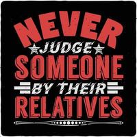 Never judge someone by their typography tshirt design premium vector