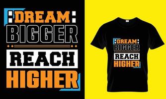 dream bigger reach higher vector