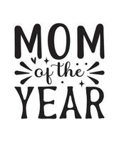 mom of the year mothers day quote, mom, mama, mother quotes for t-shirt, mug, print etc vector