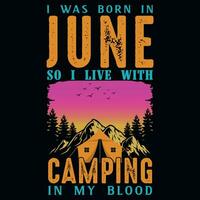 I was born in June so i live with camping graphics tshirt design vector