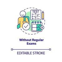 Without regular exams concept icon. Benefit of non formal education abstract idea thin line illustration. Isolated outline drawing. Editable stroke vector
