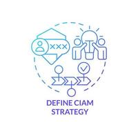 Define CIAM strategy blue gradient concept icon. Develop business plan. Improve workflow. Involve changes abstract idea thin line illustration. Isolated outline drawing vector