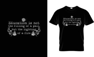 Education is not the filling of a pail, but the lighting of a fire typography t shirt design vector