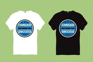 I failed my way to success Quote Typography T shirt Design vector