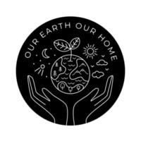 Hands holding the planet. Vector Eco illustration. Black and white linear drawing. Our earth our home text design.