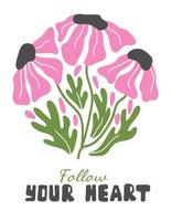 Abstract poster with pink daisy flowers and text. Abstract modern trendy vector illustration. Follow your heart