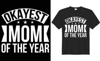 Okayest mom of the year vector typography t-shirt design. Perfect for print items and bags, poster, gift, template, card, banner. Handwritten vector illustration. Isolated on black background.