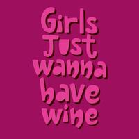 Girls just wanna have wine bright pink lettering on pink background. Funny vector design for clothes, poster for bars, restaurants.