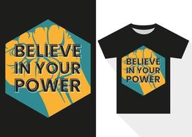 Believe In Your Power Typography T-shirt Design. Modern Typography T shirt Design vector