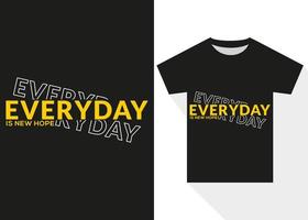 todos los días es nuevo esperanza camiseta diseño. inspirador tipografía camiseta diseño vector