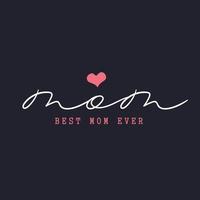 Best mom ever, t-shirt and apparel design, with adorable text, best mom ever white t-shirt concept design vector