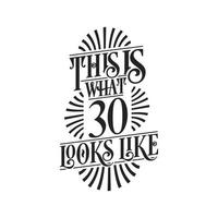 This is what 30 looks like,  30th birthday quote design vector