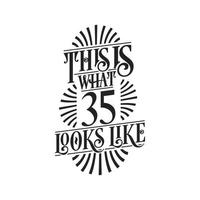 This is what 35 looks like,  35th birthday quote design vector