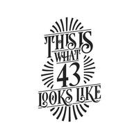 This is what 43 looks like,  43rd birthday quote design vector