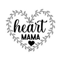 Heart mama, Mother's day t shirt print template,  typography design for mom mommy mama daughter grandma girl women aunt mom life child best mom shirt vector