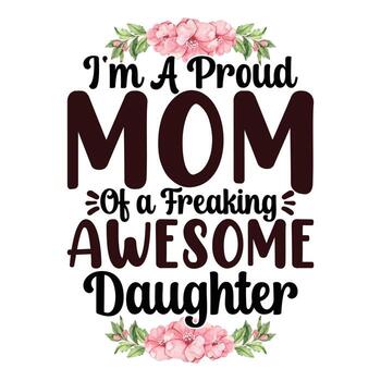 yo a.m un orgulloso mamá de un enloqueciendo increíble hija, de la madre día t camisa impresión plantilla, tipografía diseño para mamá mamá mamá hija abuela niña mujer tía mamá vida niño mejor mamá camisa vector