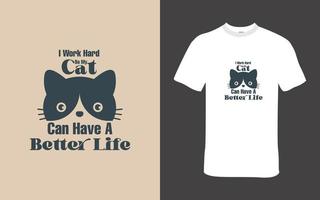 I Work Hard so My Cat can have a Better Life vector