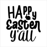 Easter quote typography design for t-shirt, cards, frame artwork, bags, mugs, stickers, tumblers, phone cases, print etc. vector