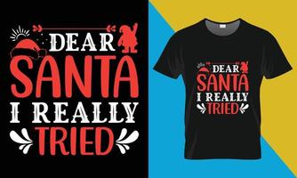 Christmas typography T shirt Design, dear santa i really tried vector