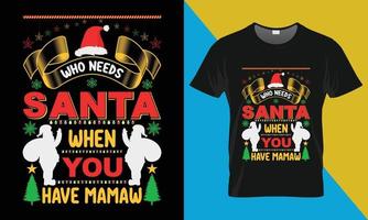 Christmas typography Vector T shirt Design, Who needs santa