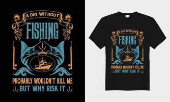 A day without fishing vector typography t-shirt design