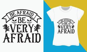 Halloween typography t-shirt Design, Be afraid, be very afraid vector