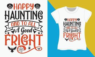 Halloween typography t-shirt Design, Happy haunting and to all a good fright vector