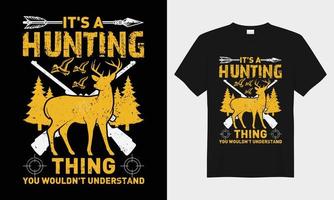 It's hunting thing you wouldn't understandvector typography t-shirt design vector