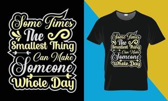 Motivational typography t-shirt design, Sometimes the smallest thing vector