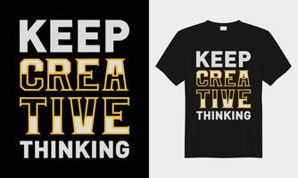 Keep creative thinking motivational typography t-shirt design vector