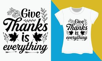 Thanksgiving Typography T-shirt Design, Give thanks is everything vector